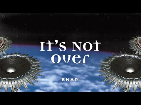 Youtube: SNAP! - It's Not Over (Official Audio)