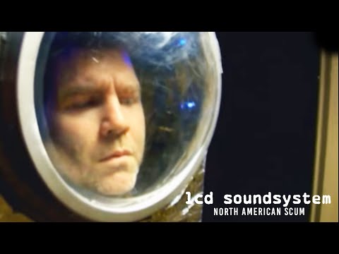 Youtube: LCD Soundsystem - North American Scum (Official Video)