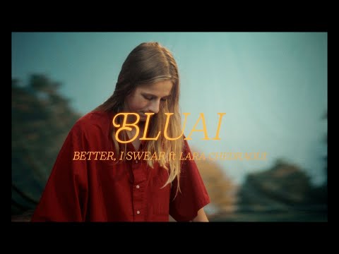 Youtube: BLUAI - Better, I Swear (feat. Lara Chedraoui) (Official Video)