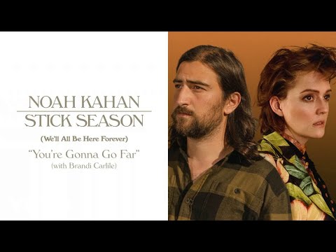 Youtube: Noah Kahan, Brandi Carlile - You’re Gonna Go Far (Official Lyric Video)