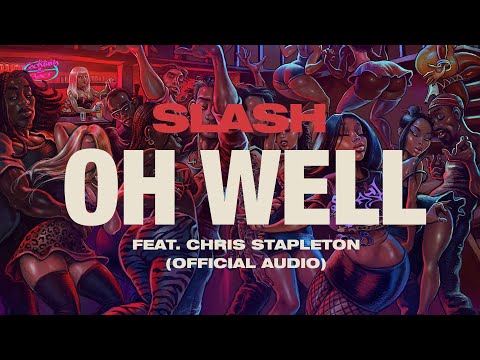 Youtube: Slash feat. Chris Stapleton "Oh Well" - Official Audio