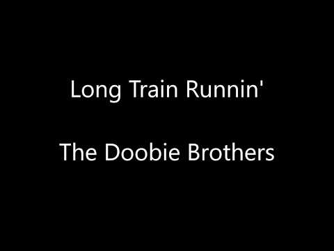 Youtube: The Doobie Brothers - Long Train Runnin' Lyrics