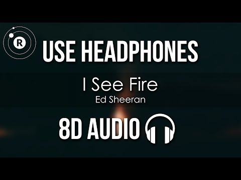 Youtube: Ed Sheeran - I See Fire (8D AUDIO)
