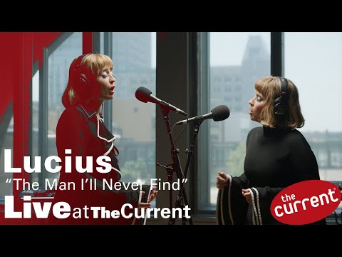 Youtube: Lucius - The Man I'll Never Find (live for The Current)