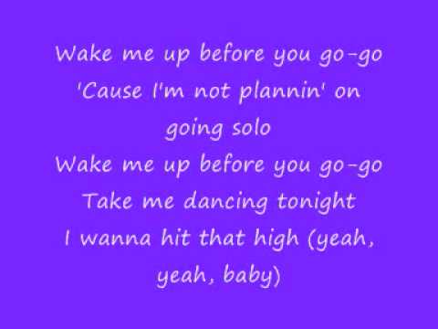 Youtube: Wake me up Before you Go Go- lyrics