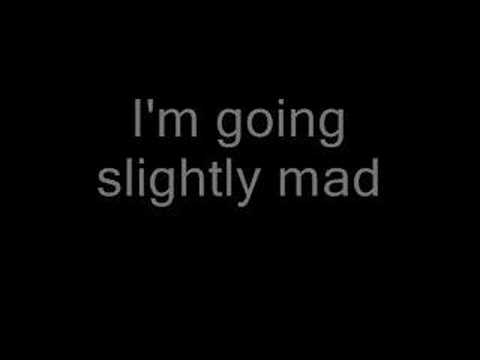 Youtube: Queen - I'm Going Slightly Mad (Lyrics)