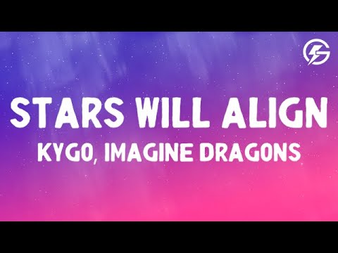 Youtube: Stars Will Align - Kygo, ft. Imagine Dragons (Lyrics)