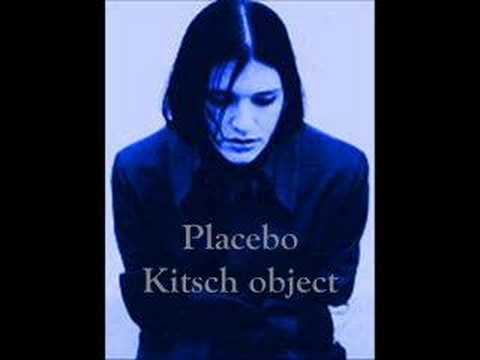 Youtube: Placebo - Kitsch object