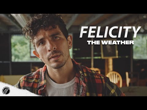 Youtube: Felicity - The Weather (Official Music Video)