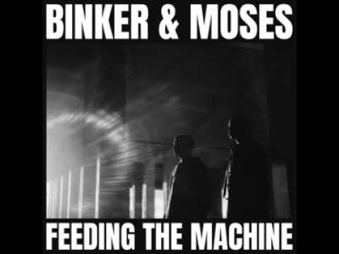 Youtube: Binker and Moses - Feeding the Machine (Full Album)