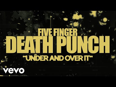 Youtube: Five Finger Death Punch - Under and Over It (Lyric Video)