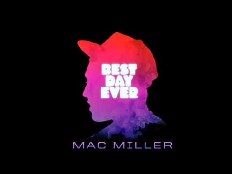 Youtube: Mac Miller - Best Day Ever (No Intro) +  Lyrics!