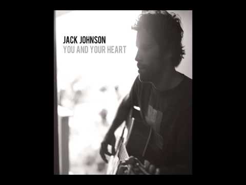 Youtube: Jack Johnson - "You and Your Heart"