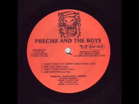 Youtube: PRECISE AND THE BOYS - I DON'T THINK YOU GONNA MAKE IT ( rare 1992 MD rap )