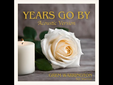 Youtube: Years Go By (THE ACOUSTIC VERSION)  written and recorded by Grem Warrington With Asher Chapman