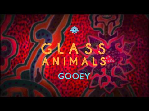 Youtube: Glass Animals - Gooey (Official Audio)