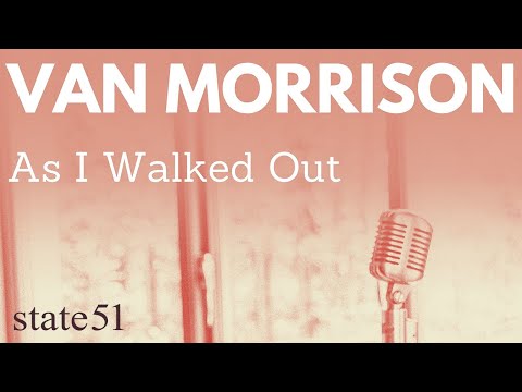 Youtube: As I Walked Out by Van Morrison - Music from The state51 Conspiracy