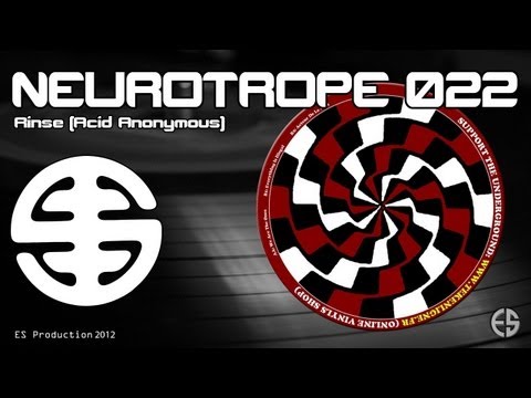 Youtube: NEUROTROPE 022 - Rinse (Acid Anonymous) - "Everythings Is Illegal"