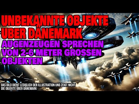 Youtube: Unbekannte Objekte über Dänemark - Augenzeugen sprechen von 2-6 Meter großen Objekten