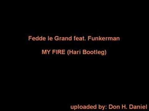 Youtube: Fedde le Grand feat. Funkerman - My Fire (Hari Bootleg)