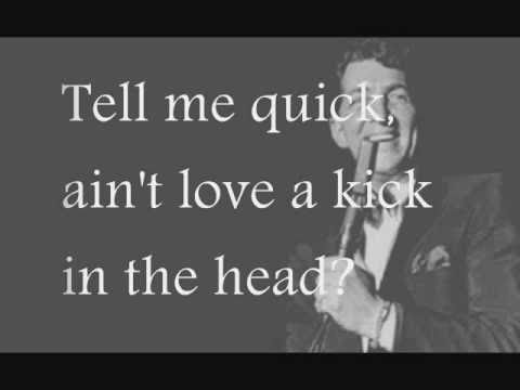 Youtube: Dean Martin - Ain't That A Kick In The Head