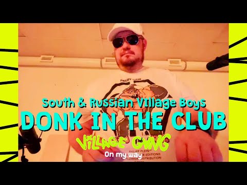 Youtube: South & Russian Village Boys - DONK in the club @VillageGang