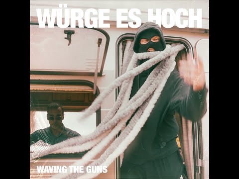Youtube: Waving The Guns - Würge Es Hoch (prod. BRYCK & Pete Gelée)