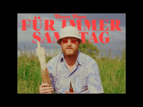 Youtube: Future Franz -  Für immer Samstag (Offizielles Musikvideo)