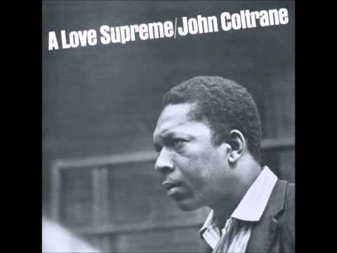 Youtube: John Coltrane - A Love Supreme [Full Album] (1965)