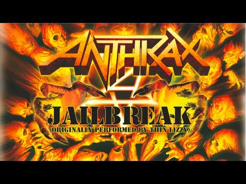 Youtube: ANTHRAX - Jailbreak (OFFICIAL THIN LIZZY COVER)