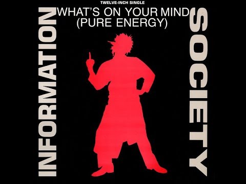 Youtube: Information Society ‎– What's On Your Mind (What's On Your Dub Mix)(12-Inch Vinyl ) [1988]