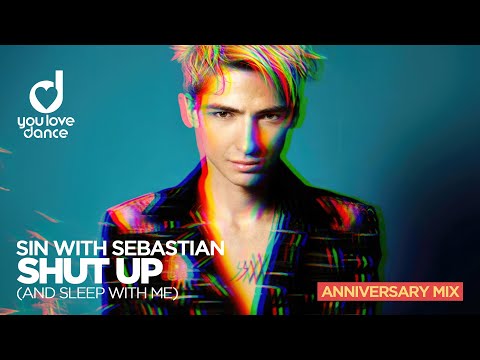 Youtube: Sin With Sebastian – Shut Up (and sleep with me) Anniversary Mix