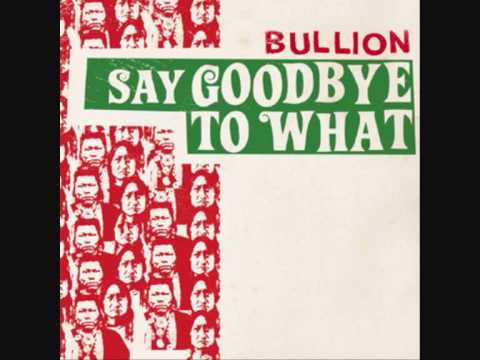 Youtube: Bullion - Say Goodbye To What