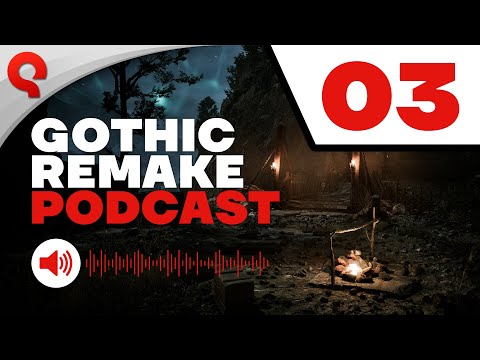 Youtube: Gothic 1 Remake | Podcast #03: Fireside Chat