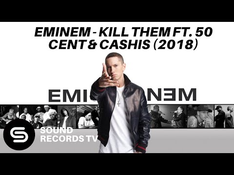 Youtube: Eminem - Kill Them feat. 50 Cent & Cashis (2018)