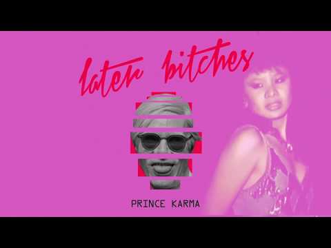 Youtube: The Prince Karma - Later Bitches (Official Lyrics Video)