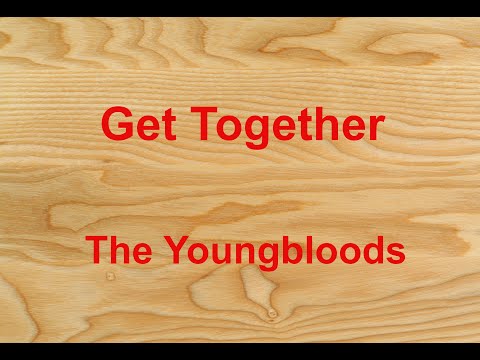 Youtube: Get Together  - The Youngbloods - with lyrics