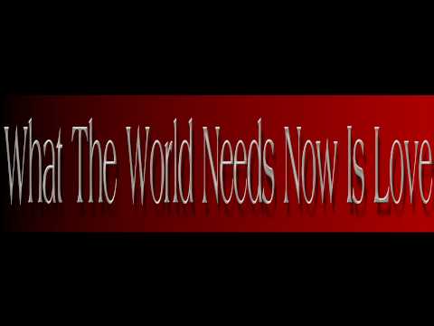 Youtube: Burt Bacharach /Jackie DeShannon ~ What The World Needs Now Is Love