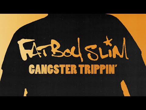 Youtube: Fatboy Slim - Gangster Trippin' (Official Audio)
