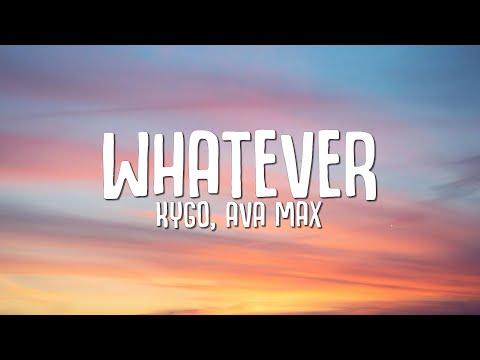 Youtube: Kygo, Ava Max - Whatever (Lyrics)