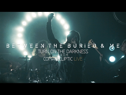 Youtube: Between the Buried and Me - Turn on the Darkness (Coma Ecliptic Live Blu-ray/DVD)