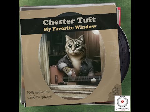 Youtube: My Favorite Window -- Chester Tuft | FULL SONG