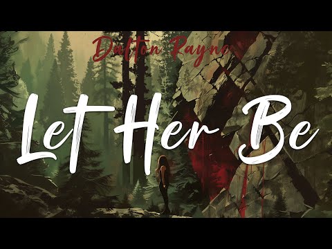 Youtube: Dalton Rayne – 'Let Her Be'