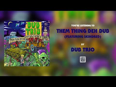 Youtube: Dub Trio - Them Thing Deh Dub (Feat. Benji Webbe of Skindred) [Official Stream]