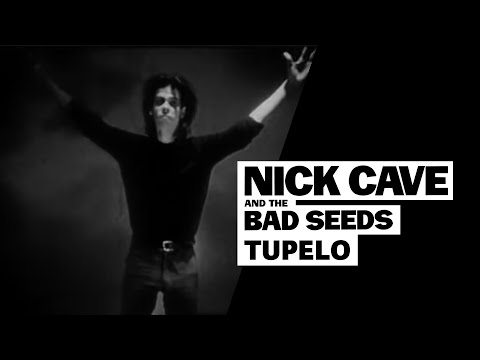 Youtube: Nick Cave & The Bad Seeds - Tupelo