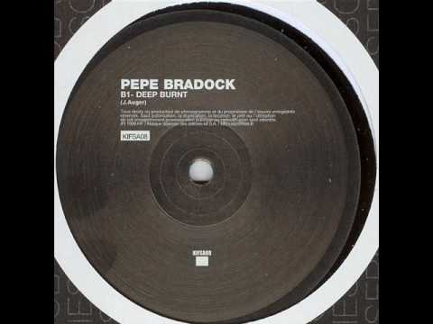 Youtube: Pepe Bradock - Deep Burnt