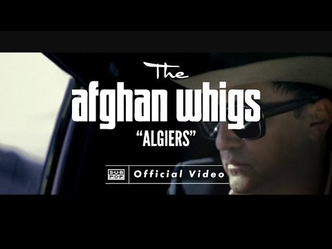 Youtube: The Afghan Whigs - Algiers [OFFICIAL VIDEO]
