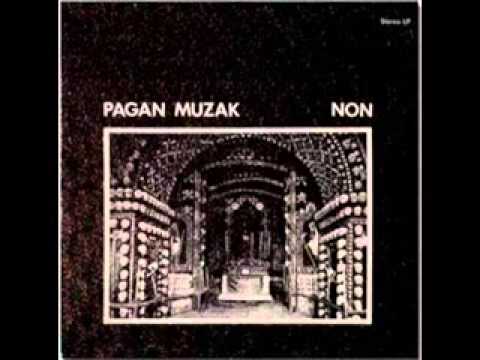 Youtube: NON || Pagan Muzak   - Full Album