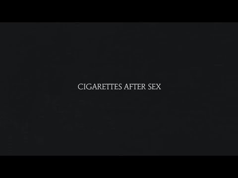 Youtube: Truly - Cigarettes After Sex