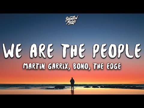 Youtube: Martin Garrix ft. Bono & The Edge - We Are The People (Lyrics)